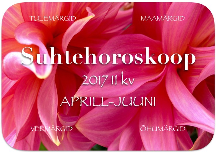 suhtehoroskoop 2017 aprill mai juuni