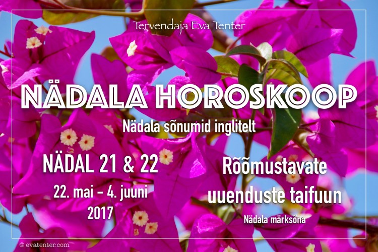 nädal 21 22 2017 horoskoop