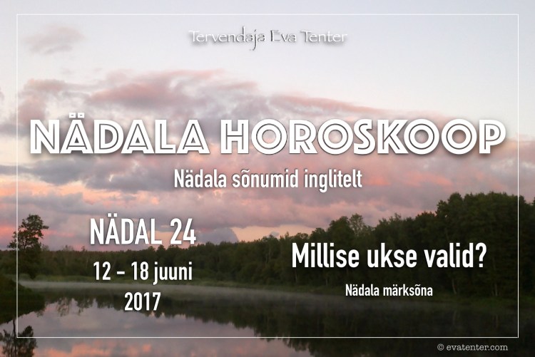 nädala horoskoop nädal 24 2017