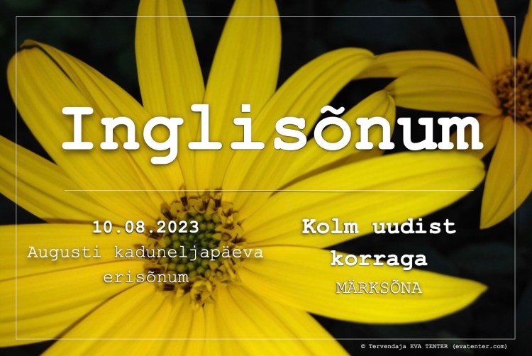 10.08.2023 kaduneljapäeva inglisõnum