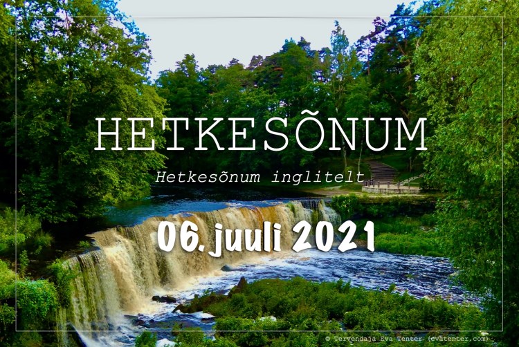 hetkesõnum 06. juuli 2021