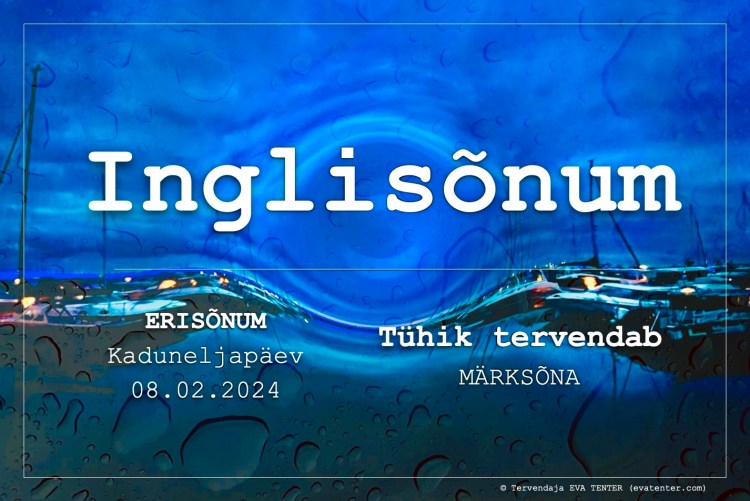 kaduneljapäev 08.02.2024 inglisõnum